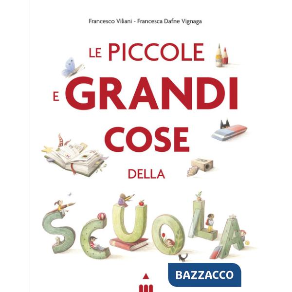 Piccole e grandi cose della scuola. Ediz. a colori (Le)