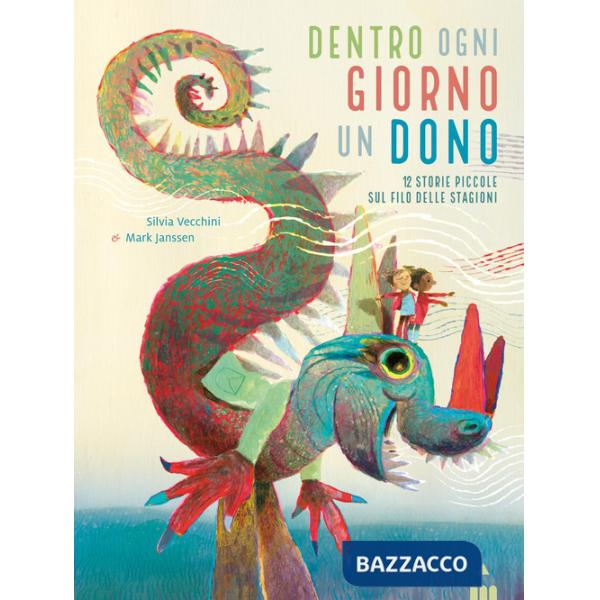 Dentro ogni giorno un dono. 12 piccole storie sul filo delle stagioni. Ediz. a colori