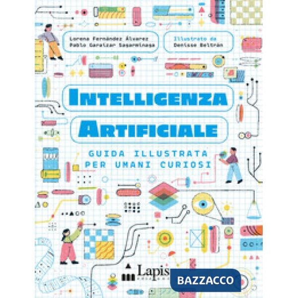 Intelligenza artificiale. Guida illustrata per umani curiosi. Ediz. a colori