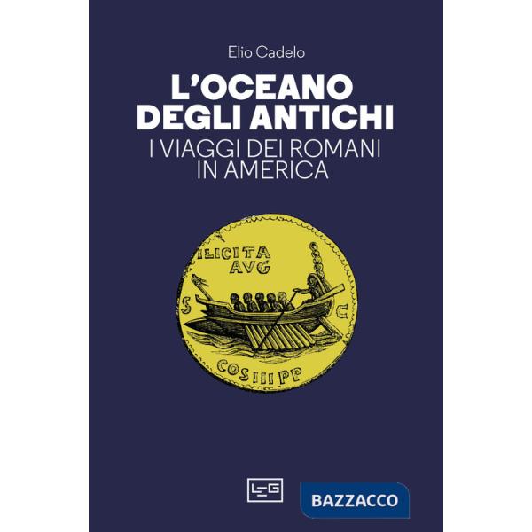 Oceano degli antichi. I viaggi dei Romani in America (L')