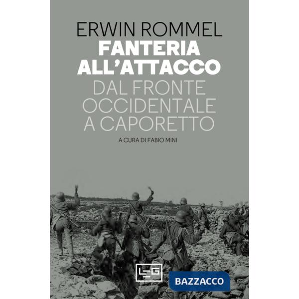 Fanteria all'attacco. Dal fronte occidentale a Caporetto