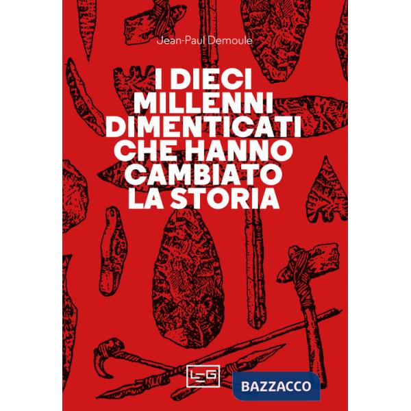 Dieci millenni dimenticati hanno cambiato la storia (I)