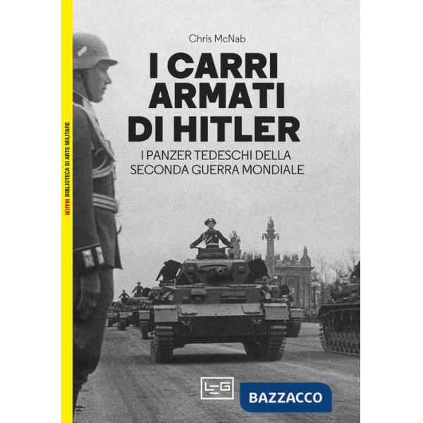 Carri armati di Hitler. I Panzer tedeschi della Seconda guerra mondiale (I)