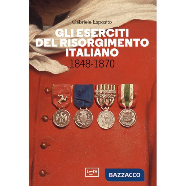 Eserciti del Risorgimento italiano 1848-1870 (Gli)
