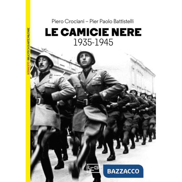 Camicie nere. La milizia volontaria per la sicurezza nazionale 1935-1945