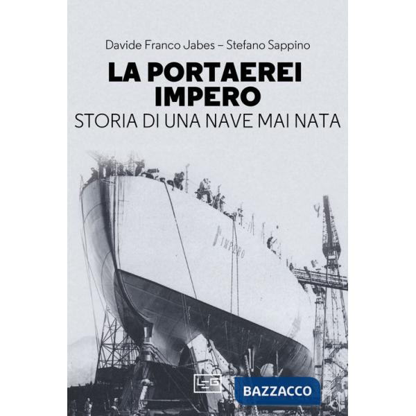 Portaerei Impero. Storia di una nave mai nata (La)