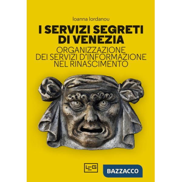 Servizi segreti di Venezia. Organizzazione dei servizi d'informazione nel Rinascimento (I)