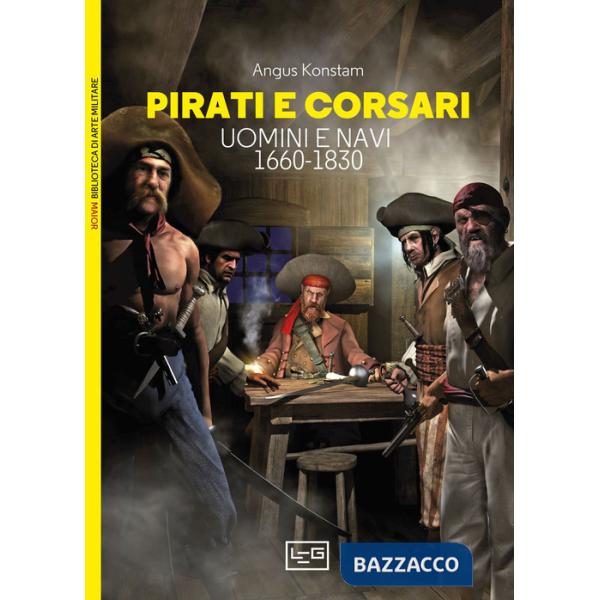 Pirati e corsari. Uomini e navi 1660-1830