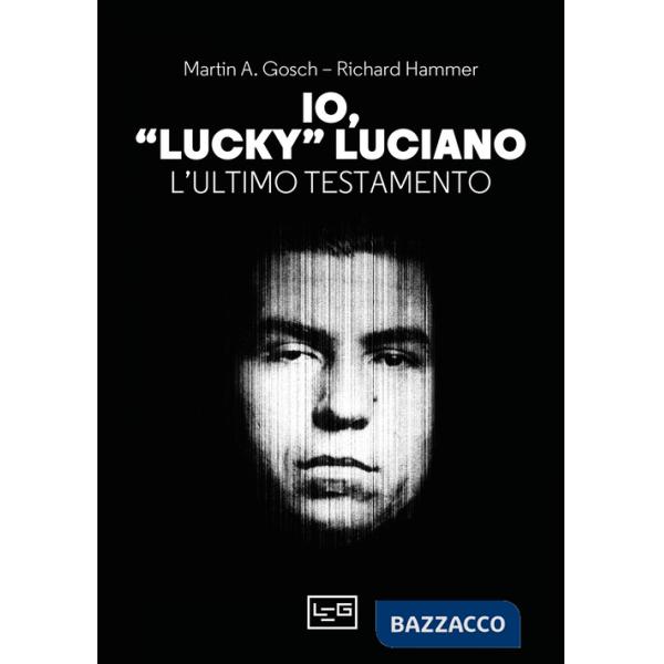 Io, «Lucky» Luciano. L'ultimo testamento