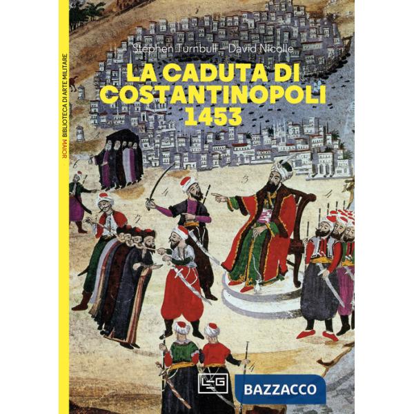 Caduta di Costantinopoli 1453 (La)