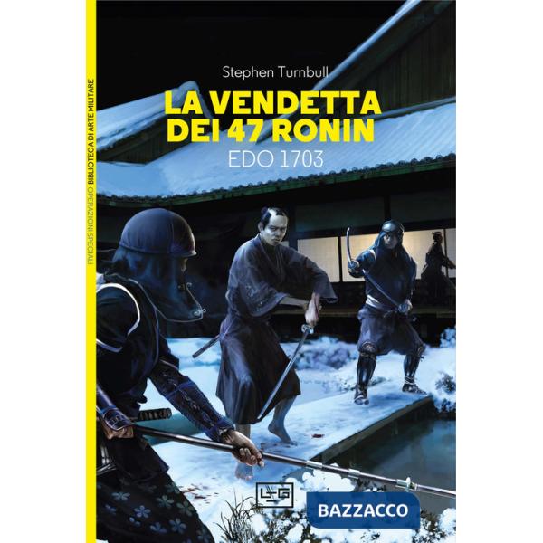 Vendetta dei 47 ronin. Edo 1703 (La)