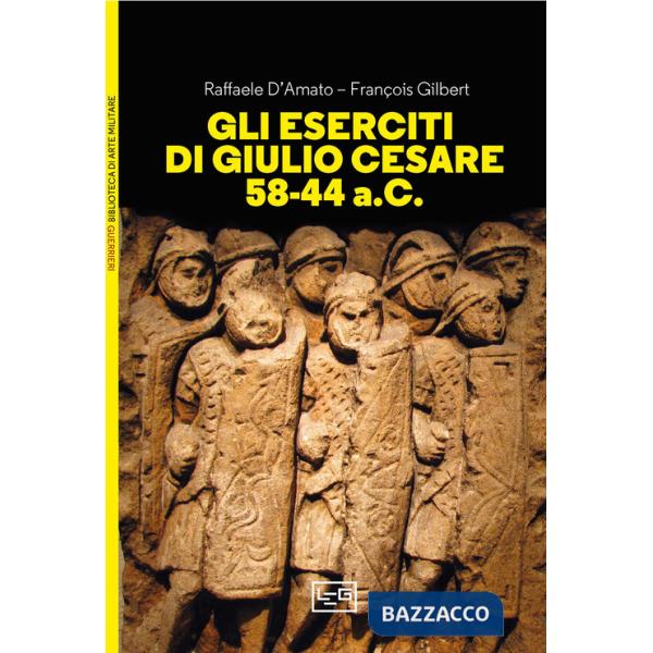Eserciti di Giulio Cesare 58-44 a.C. (Gli)
