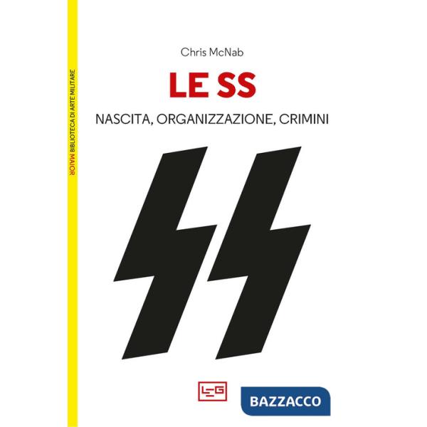 SS. Nascita, organizzazione e crimini (Le)