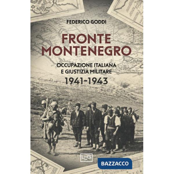 Fronte Montenegro. Occupazione italiana e giustizia militare 1941-1943