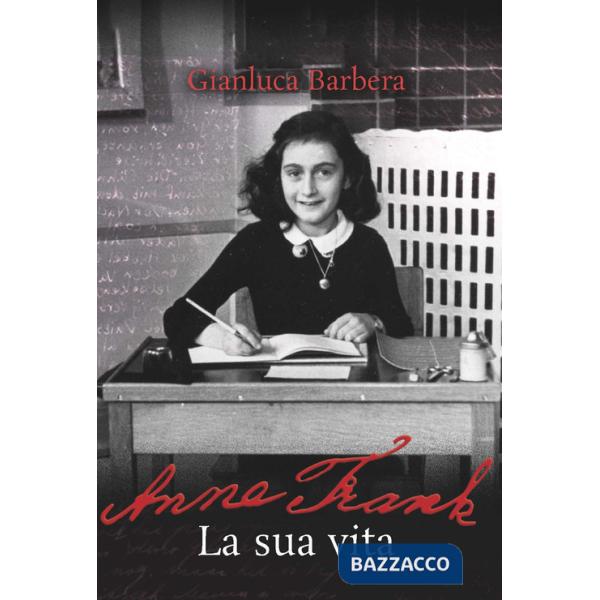 Anne Frank. La sua vita
