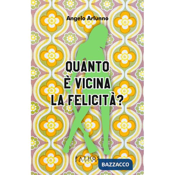 Quanto è vicina la felicità?