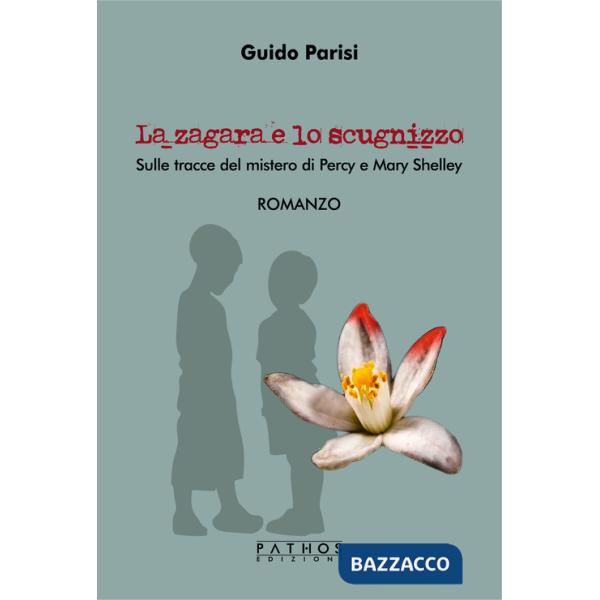Zagara e lo scugnizzo. Sulle tracce del mistero di Percy e Mary Shelley (La)