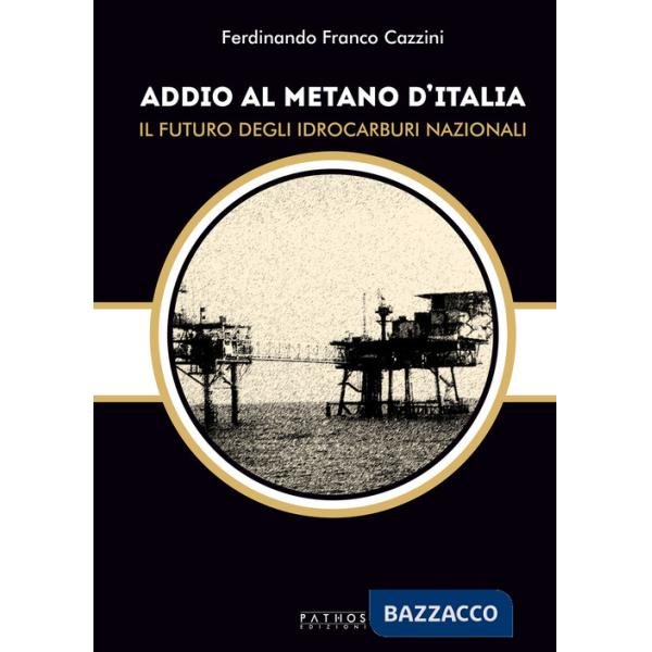 Addio al metano d'Italia. Il futuro degli idrocarburi nazionali