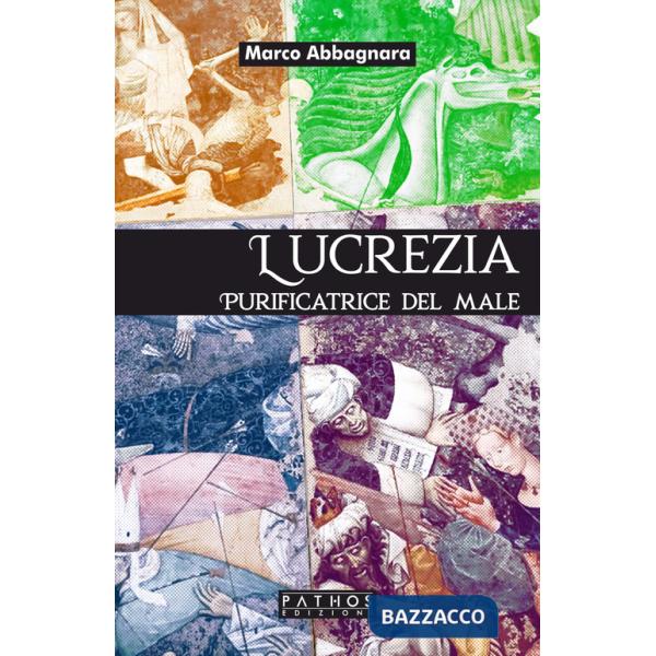 Lucrezia. Purificatrice del male