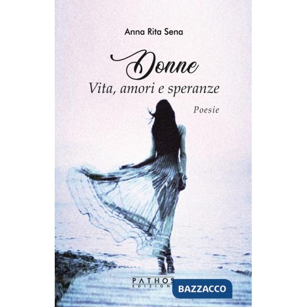 Donne. Vita, amori e speranze