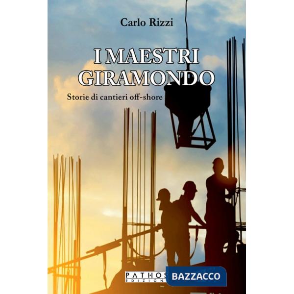 Maestri giramondo. Storie di cantieri off-shore (I)