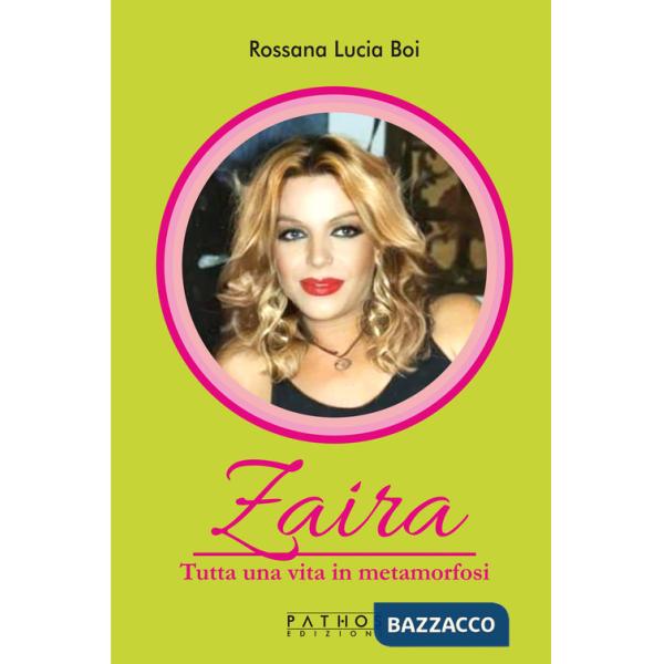 Zaira. Tutta una vita in metamorfosi