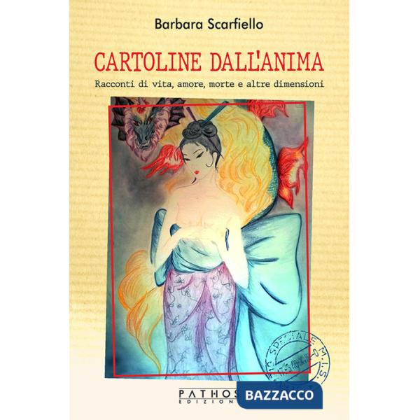 Cartoline dall'anima. Racconti di vita, amore, morte e altre dimensioni