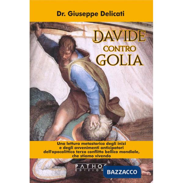 Davide contro Golia. Una lettura metastorica degli inizi e degli avvenimenti anticipatori dell'apocalittico terzo conflitto bell