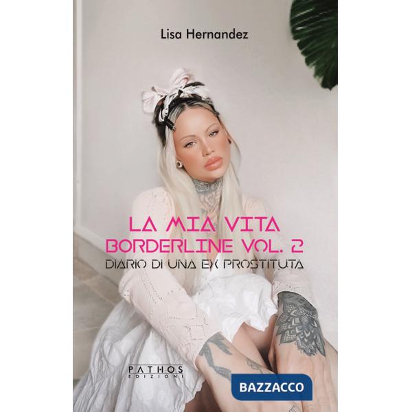 Diario di una ex prostituta. La mia vita borderline. Vol. 2