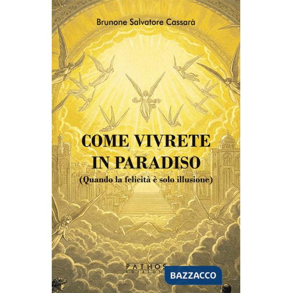Come vivrete in Paradiso. (Quando la felicità è solo illusione)