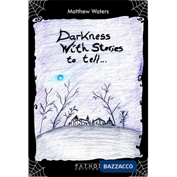 Darkness with stories to tell...