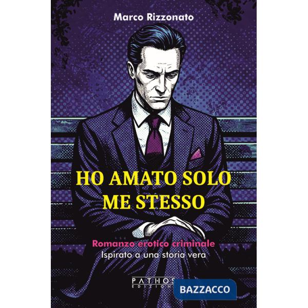 Ho amato solo me stesso