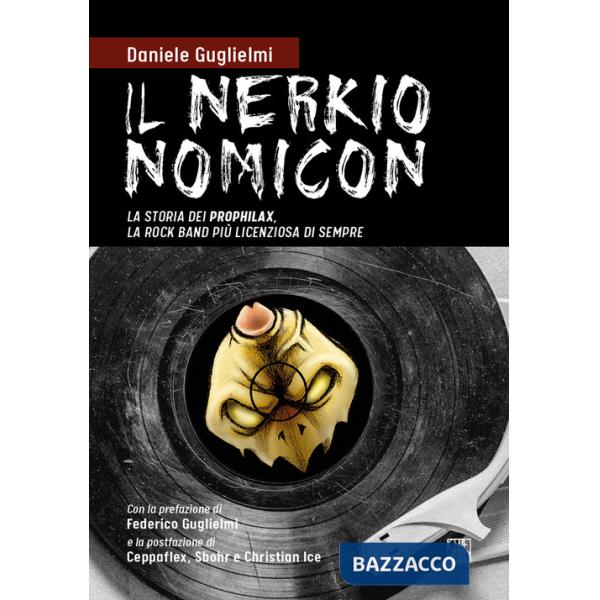 Nerkionomicon. La storia dei Prophilax, la rock band più licenziosa di sempre (Il)
