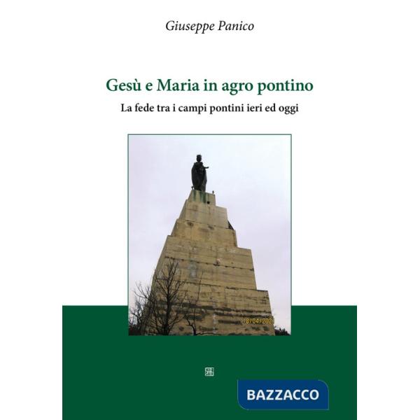 Gesù e Maria in agro pontino. La fede tra i campi pontini ieri ed oggi