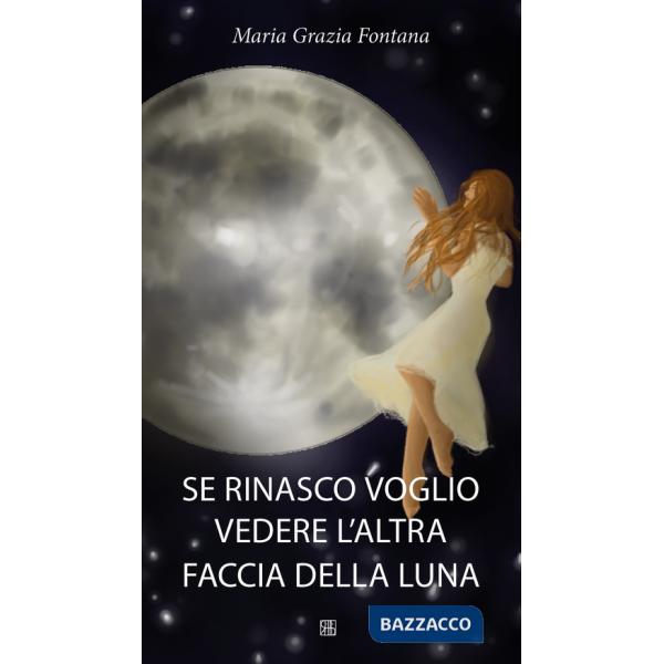 Se rinasco voglio vedere l'altra faccia della luna