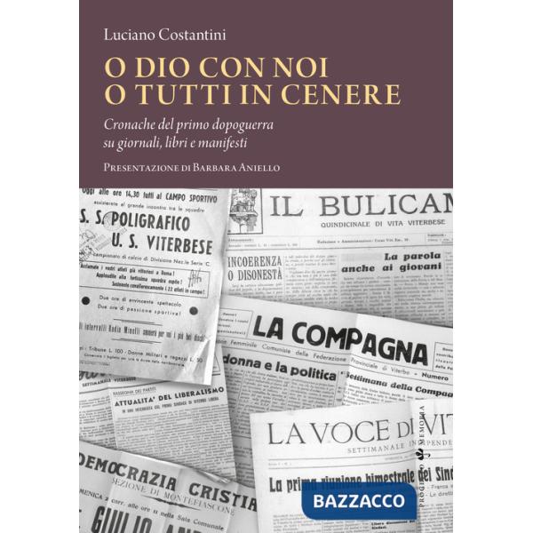 O Dio con noi o tutti in cenere. Cronache del primo dopoguerra su giornali, libri e manifesti