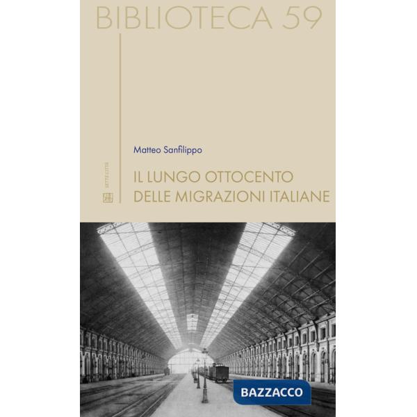Lungo Ottocento delle migrazioni italiane (Il)