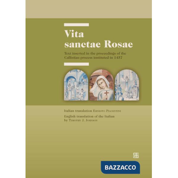 Vita sanctae Rosae. Text inserted in the proceedings of the Callistian process instituted in 1457