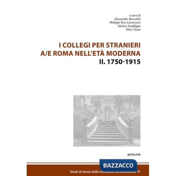 Collegi per stranieri a/e Roma nell'età moderna (I). Vol. 2: 1750-1915