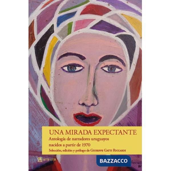 Mirada expectante. Antología de narradores uruguayos nacidos a partir de 1970 (Una)