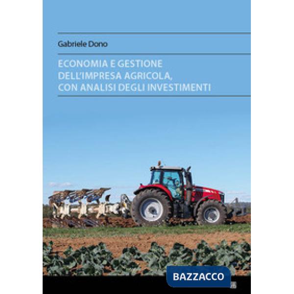 Economia e gestione dell'impresa agricola, con analisi degli investimenti