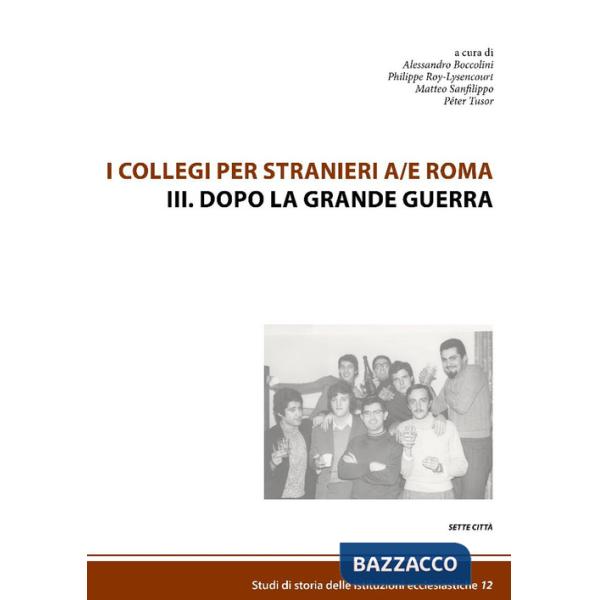 Collegi per stranieri a/e Roma (I). Vol. 3: Dopo la grande guerra