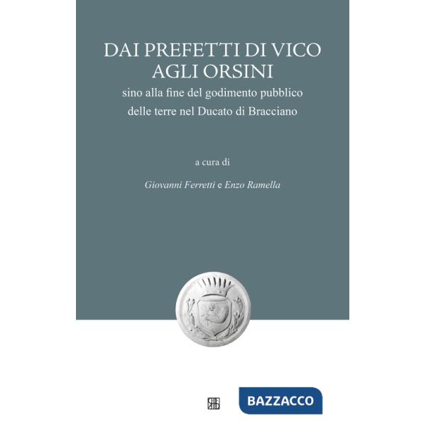 Dai Prefetti di Vico agli Orsini sino alla fine del godimento pubblico delle terre nel Ducato di Bracciano