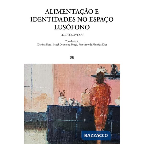 Alimentação e identidades no espaço lusófono (séculos XVI-XXI)