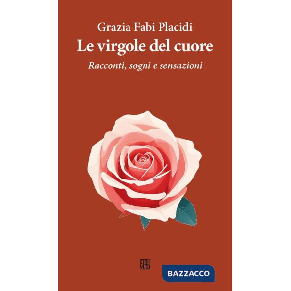 Virgole del cuore. Racconti, sogni e sensazioni (Le)