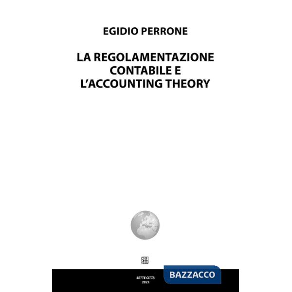La regolamentazione contabile e l'accounting theory