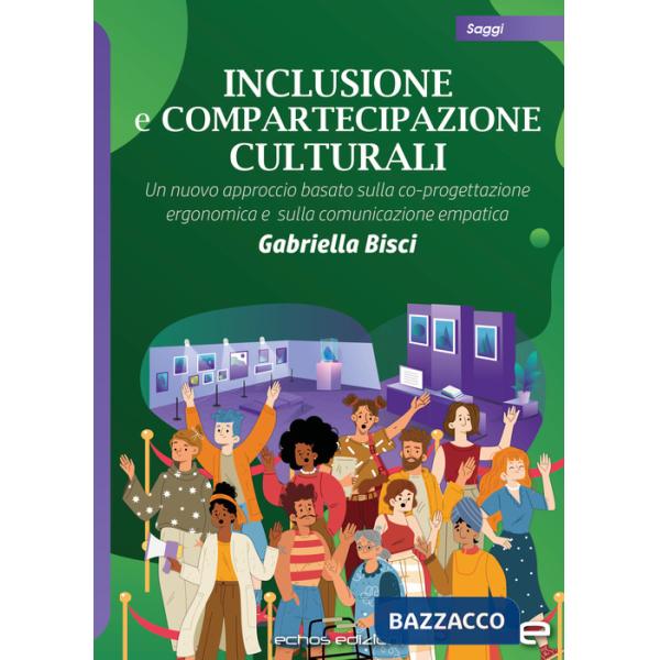 Inclusione e compartecipazione culturali. Un nuovo approccio basato sulla co-progettazione ergonomica e sulla comunicazione empa