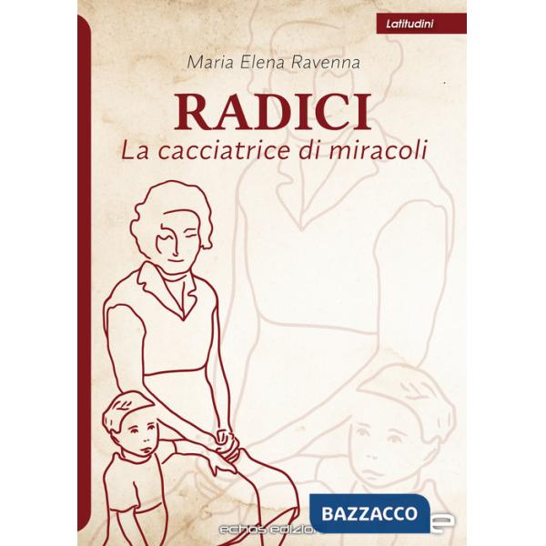 Radici. La cacciatrice di miracoli