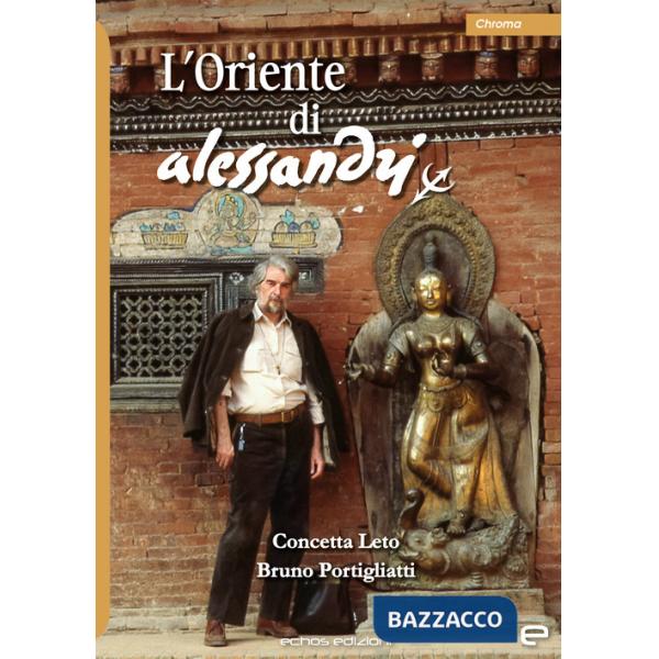L'Oriente di Alessandri. Ediz. a colori
