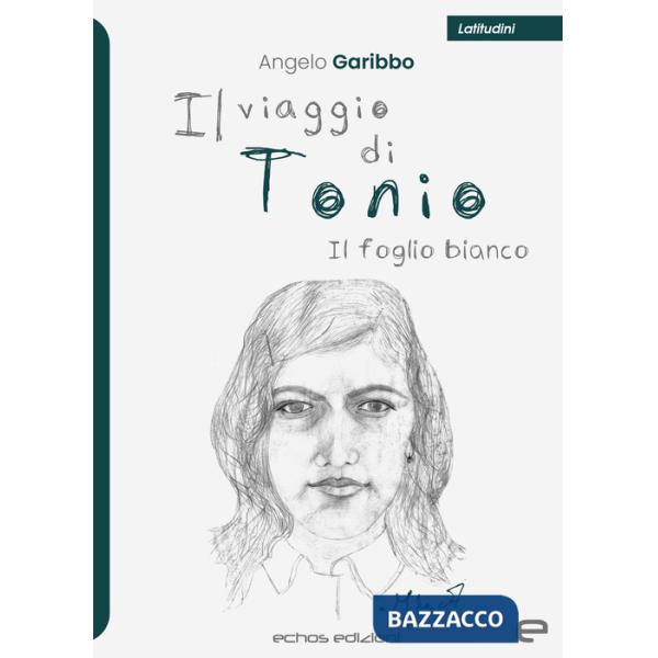 Viaggio di Tonio. Il foglio bianco (Il)